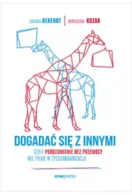 Dogadać się z innymi, czyli Porozumienie bez Przemocy nie tylko w życiu organizacji