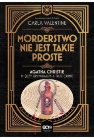 Morderstwo nie jest takie proste. Agatha Christie między kryminałem a true crime