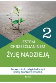 Jestem chrześcijaninem, Żyję nadzieją. Podręcznik do religii dla klasy 2 szkoły branżowej 1 stopnia
