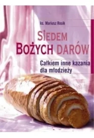 Siedem Bożych Darów. Całkiem inne kazania dla...
