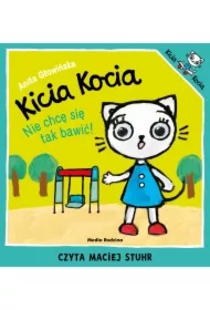 Kicia Kocia. Nie chcę się tak bawić