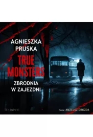 Zbrodnia w zajezdni. True Monsters. Tom 2