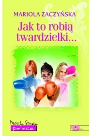Jak to robią twardzielki