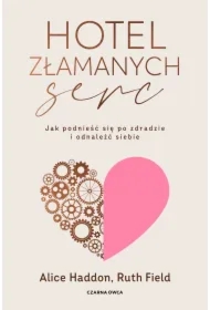Hotel Złamanych Serc. Jak podnieść się po zdradzie i odnaleźć siebie