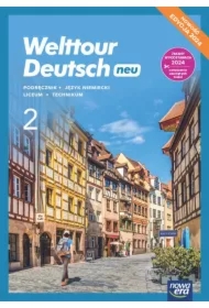 Welttour Deutsch neu 2. Podręcznik do języka niemieckiego dla liceum ogólnokształcącego i technikum. Edycja 2024