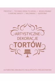 Artystyczne dekoracje tortów autorstwa dwunastu najlepszych projektantek