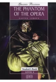 The Phantom of the opera. Graded Readers. Student's Book. Level 4