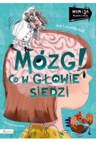 Wiem i ja. Mózg! Co w głowie siedzi