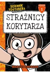 Dziennik Youtubera przedstawia /Sezon 1. Strażnicy korytarza