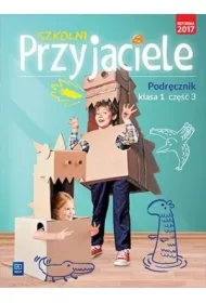 Szkolni przyjaciele. Podręcznik. Klasa 1. Część 3. Edukacja wczesnoszkolna