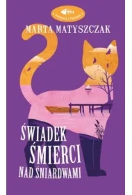 Świadek śmierci nad Śniardwami. Kryminał z pazurem. Tom 4