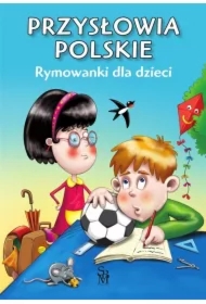 Przysłowia polskie. Rymowanki dla dzieci