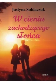 W cieniu zachodzącego słońca Tom 3