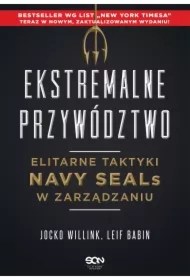 Ekstremalne przywództwo. Elitarne taktyki Navy SEALs w zarządzaniu