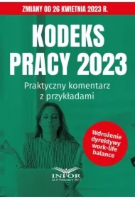Kodeks Pracy 2023 Praktyczny komentarz z przykładami