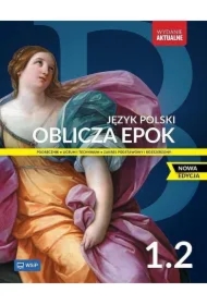 Oblicza epok 1.2. Język polski. Podręcznik. Liceum i technikum. Klasa 1. Część 2. Zakres podstawowy i rozszerzony