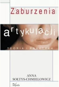 Zaburzenia artykulacji. Teoria i praktyka Wyd. II