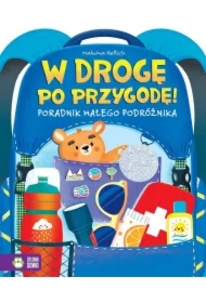 W drogę po przygodę! Poradnik młodego podróżnika