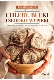 Chleby, bułki i słodkie wypieki. Domowe receptury