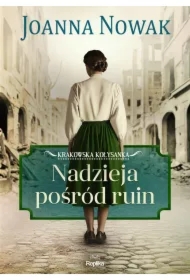 Nadzieja pośród ruin. Krakowska kołysanka. Tom 1