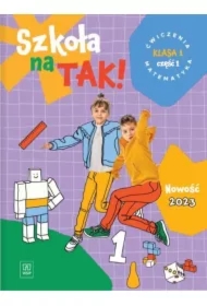 Szkoła na TAK! Matematyka. Karty Ćwiczeń. Edukacja wczesnoszkolna. Klasa 1. Część 1