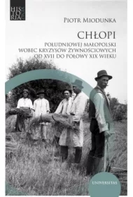 Chłopi południowej Małopolski wobec kryzysów żywnościowych od XVII do poł. XIX wieku
