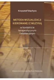 Metoda wizualizacji kierowanej muzyką w kontekście terapeutycznym i edukacyjnym