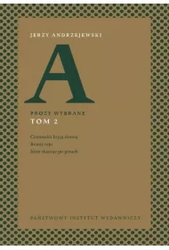 Prozy wybrane. Tom II - Ciemności kryją ziemię, Bramy raju, Idzie skacząc po górach