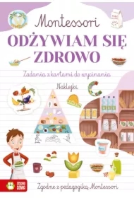 Montessori. Odżywiam się zdrowo. Zadania z kartami do wycinania