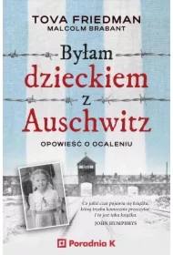 Byłam dzieckiem z Auschwitz. Opowieść o ocaleniu