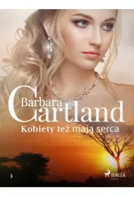 Kobiety też mają serca - Ponadczasowe historie miłosne Barbary Cartland