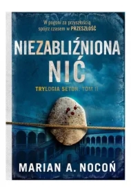 Niezabliźniona nić. Trylogia Seton. Tom II