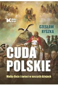 Cuda polskie. Matka Boża i święci w naszych...
