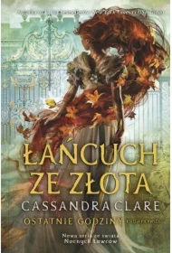 Łańcuch ze złota. Ostatnie godziny. Tom 1