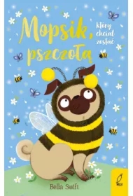 Mopsik, który chciał zostać pszczołą. Mopsik. Tom 9