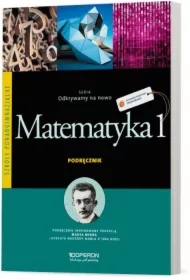 Odkrywamy na nowo. Matematyka 1. Podręcznik. Zakres podstawowy. Szkoły ponadgimnazjalne