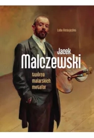 Jacek Malczewski. Twórca malarskich metafor