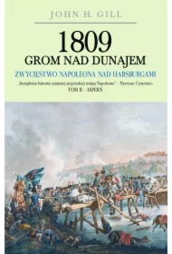 1809 Grom nad Dunajem. Zwycięstwo Napoleona nad Habsburgami. Tom 2