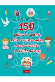 150 zabaw i zadań, które wprowadzą twoje dziecko..