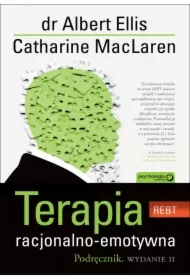 Terapia racjonalno - emotywna. Podręcznik. Wydanie II