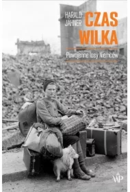 Czas wilka. Powojenne losy Niemców