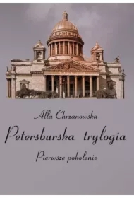 Petersburska trylogia. Pierwsze pokolenie, Tom 1