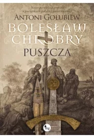 Bolesław Chrobry. Puszcza