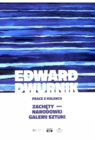 Edward Dwurnik. Prace z kolekcji Zachęty...