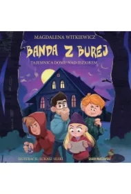 Banda z Burej. Tajemnica domu nad jeziorem