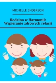 Rodzina w Harmonii: Wspieranie zdrowych relacji