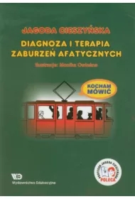 Kocham Mówić. Diagnoza i terapia zaburzeń afatycz.