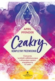 Czakry - kompletny przewodnik