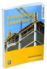 Konstrukcje budowlane. Podręcznik do nauki zawodu technik budownictwa. Szkoły ponadgimnazjalne