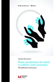 Pisma poradnikowe dla kobiet na polskim rynku prasowym. Perspektywa retoryczna